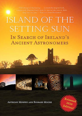 Island of the Setting Sun: In Search of Ireland's Ancient Astronomers by Murphy, Anthony