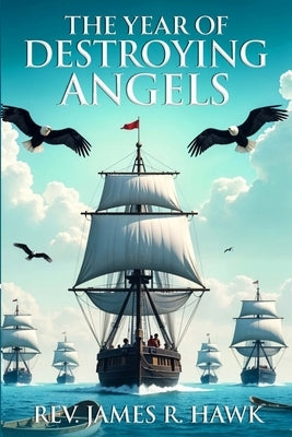 The Year of Destroying Angels by Hawk, James R.