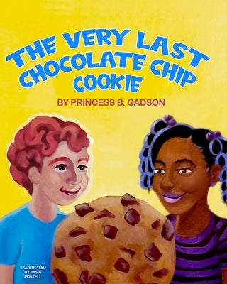 The Very Last Chocolate Chip Cookie by Postell, Jasia