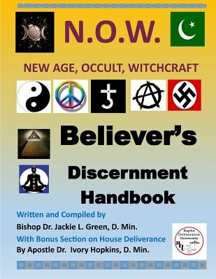 Believers Discernment Handbook: A Study of New Age, Occult and Witchcraft Past and Present by Green D. Min, Jackie L.