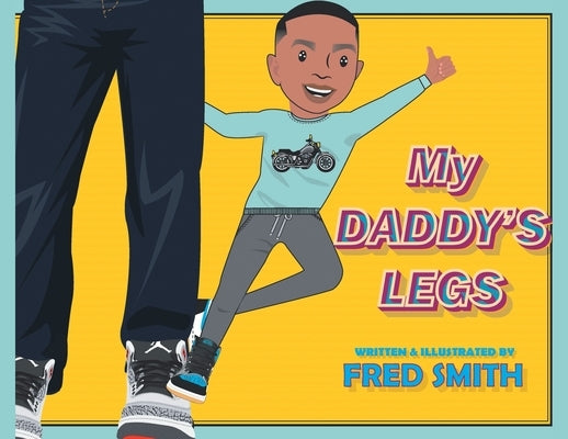 My Daddy's Legs by Smith, Fred