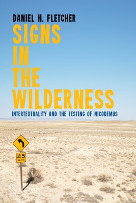 Signs in the Wilderness by Fletcher, Daniel H.