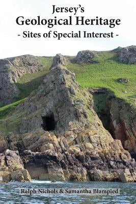 Jersey's Geological Heritage: Sites of Special Interest by Nichols, Ralph