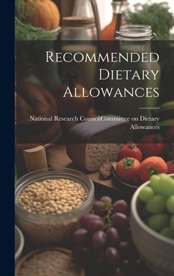 Recommended Dietary Allowances by National Research Council (U S ) Com