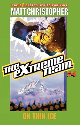 The Extreme Team #4: On Thin Ice by Christopher, Matt