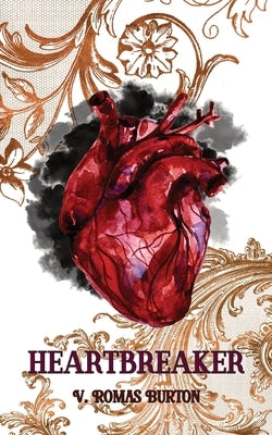 Heartbreaker: Heartmaker Trilogy Book 2 by Romas Burton, V.