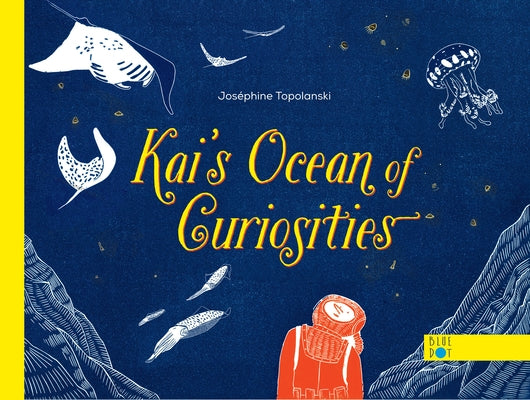 Kai's Ocean of Curiosities by Topolanski, Josephine