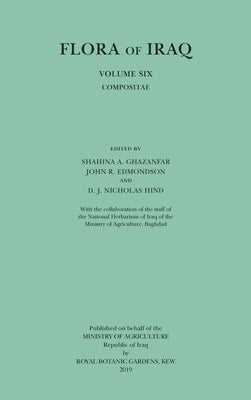 Flora of Iraq Volume 6: Compositae Volume 6 by Ghazanfar, Shahina A.