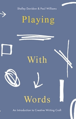 Playing with Words: A Introduction to Creative Craft by Davidow, Shelley