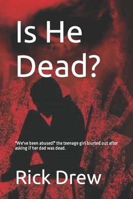 Is He Dead by Drew, Rick H.