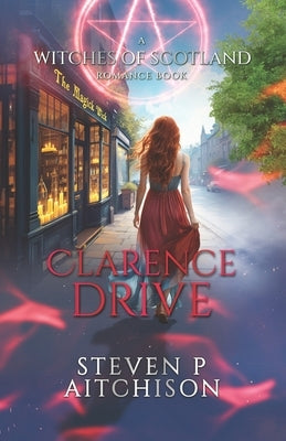 The Witches of Scotland Romance Series: Clarence Drive by Aitchison, Steven P.