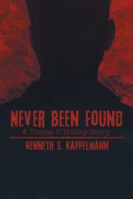 Never Been Found by Kappelmann, Kenneth S.