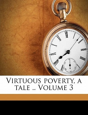 Virtuous Poverty, a Tale .. Volume 3 by Siddons, Henry