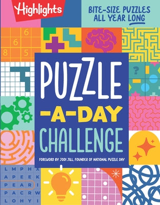 Puzzle-A-Day Challenge: Bite-Size Puzzles All Year Long by Highlights