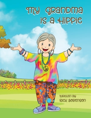 My Grandma Is A Hippie by Sorenson, Rick