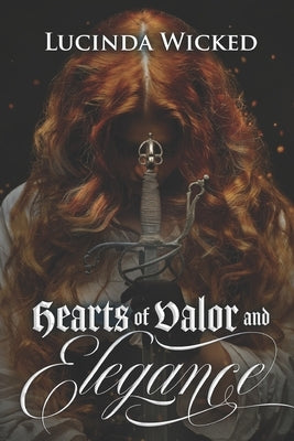Hearts of Valor and Elegance: A Sapphic Tale of Love and Bravery by Wicked, Lucinda