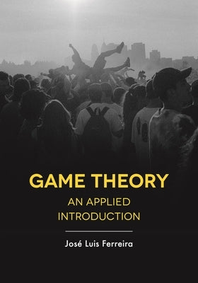 Game Theory: An Applied Introduction by Ferreira, José Luis