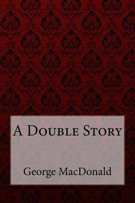 A Double Story George MacDonald by Benitez, Paula
