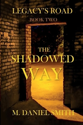 The Shadowed Way by Smith, M. Daniel
