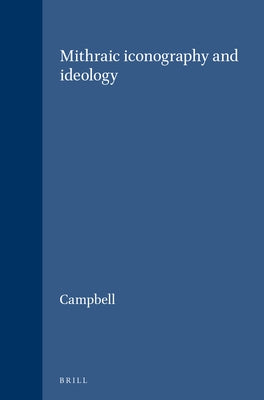 Mithraic Iconography and Ideology by Campbell, Leroy A.