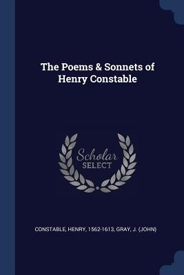 The Poems & Sonnets of Henry Constable by Constable, Henry