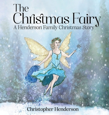The Christmas Fairy: A Henderson Family Christmas Story by Henderson, Christopher