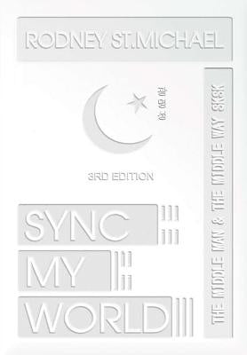 Sync My World: The Middle Man & The Middle Way SK SK (3rd Edition) by St Michael, Rodney