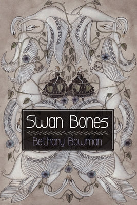 Swan Bones by Bowman, Bethany
