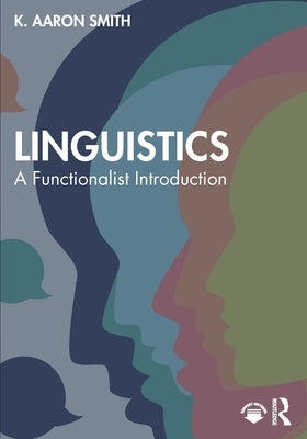 Linguistics: A Functionalist Introduction by Smith, K. Aaron