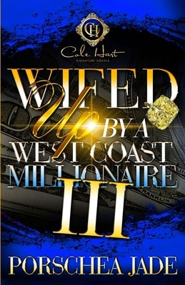 Wifed Up By A West Coast Millionaire 3: African American Romance: The Finale by Jade, Porschea