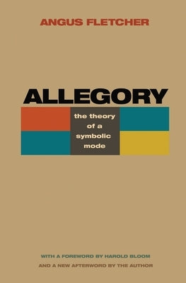 Allegory: The Theory of a Symbolic Mode by Fletcher, Angus