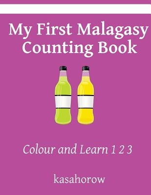 My First Malagasy Counting Book: Colour and Learn 1 2 3 by Kasahorow