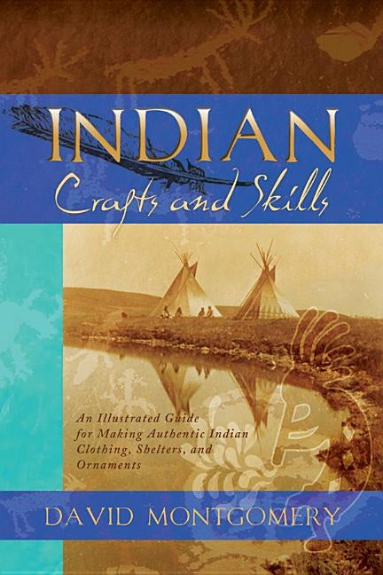 Indian Crafts and Skills, PB by Montgomery, David R.