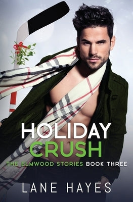 Holiday Crush: MM Small Town/Hockey Romance by Hayes, Lane