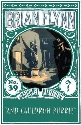 And Cauldron Bubble: An Anthony Bathurst Mystery by Flynn, Brian