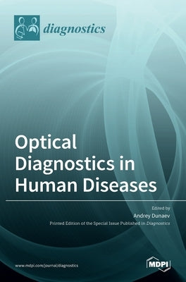 Optical Diagnostics in Human Diseases by Dunaev, Andrey