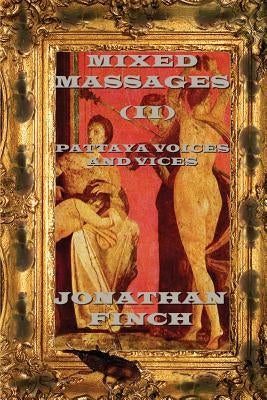 Mixed Massages (II): Pattaya Voices and Vices by Finch, Jonathan