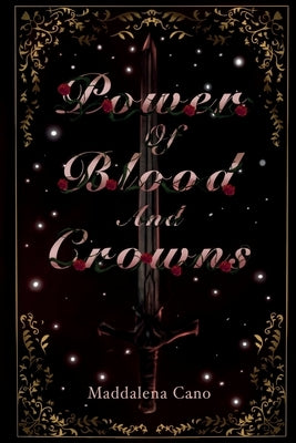 Power of Blood and Crowns by Cano, Maddalena