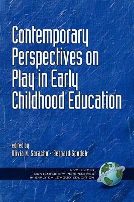 Contemporary Perspectives on Play in Early Childhood Education (PB) by Saracho, Olivia Natividad