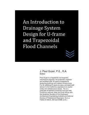 An Introduction to Drainage System Design for U-frame and Trapezoidal Flood Channels by Guyer, J. Paul