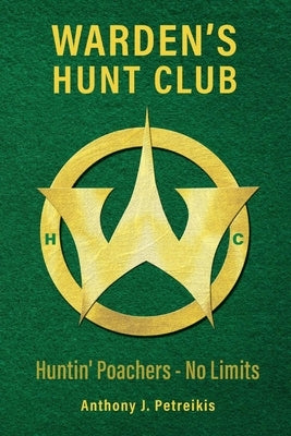 Warden's Hunt Club: Huntin' Poachers - No Limits by Petreikis, Anthony