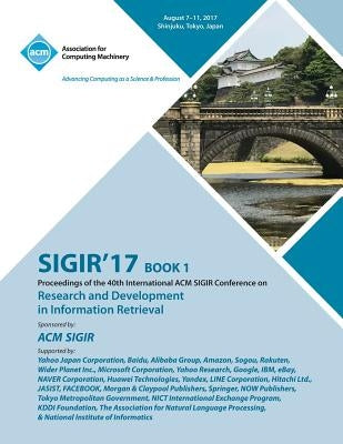 Sigir '17: The 40th International ACM SIGIR conference on research and development in Information Retrieval by Sigir '17 Conference Committee