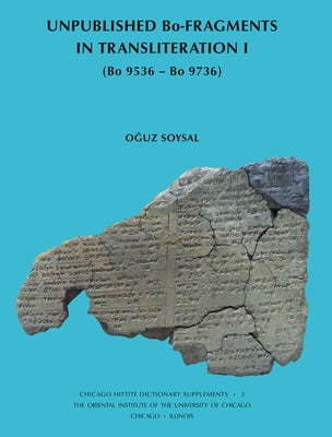 Unpublished Bo-Fragments in Transliteration I: (Bo 9536 - Bo 9736) by Soysal, Oguz