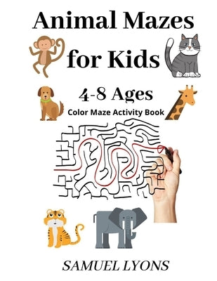 Mazes for Kids Ages 4-8 Color Maze Activity Book by Lyons, Samuel
