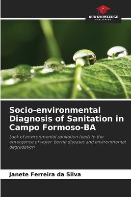 Socio-environmental Diagnosis of Sanitation in Campo Formoso-BA by Ferreira Da Silva, Janete