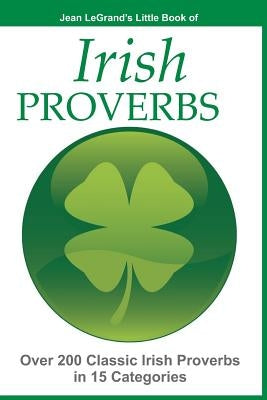 IRISH PROVERBS - Over 200 Insightful Irish Proverbs in 15 Categories by O'Brien, Liam