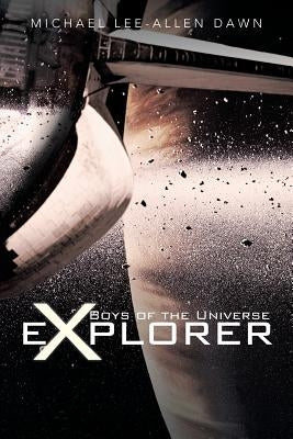 Boys of the Universe Explorer by Lee-Allen Dawn, Michael