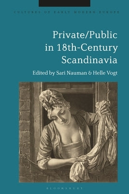 Private/Public in 18th-Century Scandinavia by Nauman, Sari