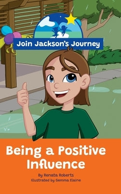 JOIN JACKSON's JOURNEY Being a Positive Influence by Roberts, Renata