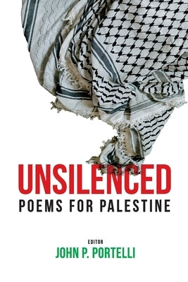 Unsilenced: Poems for Palestine by Portelli, John
